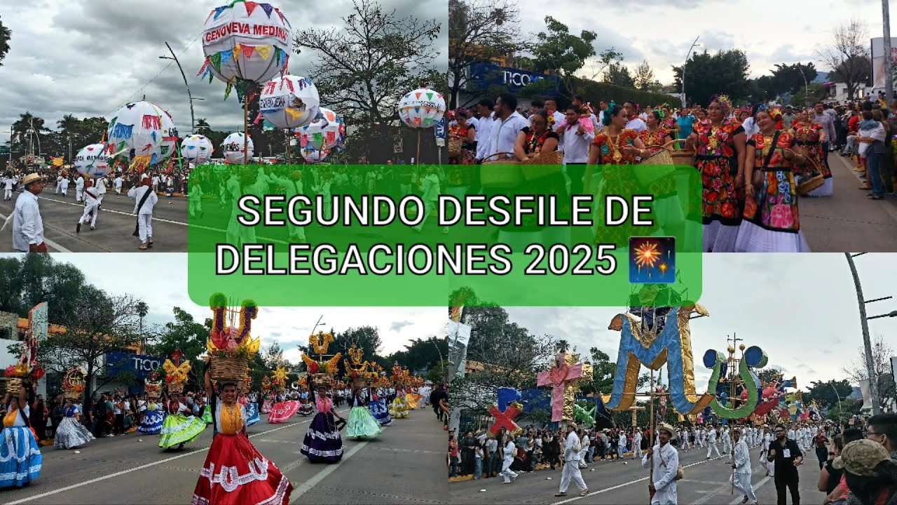 SEGUNDO DESFILE DE DELEGACIONES 2025 | GUELAGUETZA 2025