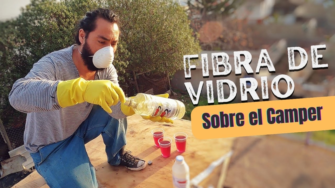 Construyendo CAMPER 100% casero (parte 9) fibra de vidrio