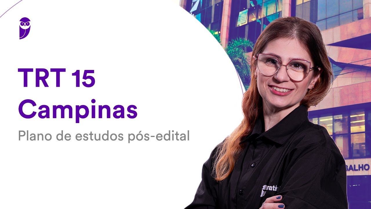 Concurso TRT 15 Campinas: Plano de estudos pós-edital