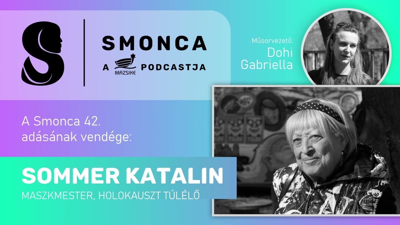 SMONCA - Vendég: Sommer Katalin maszkmester, holokauszttúlélő