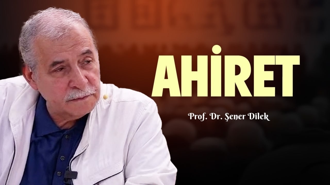 Prof. Dr. Şener Dilek - Ahiret (11.02.2026)