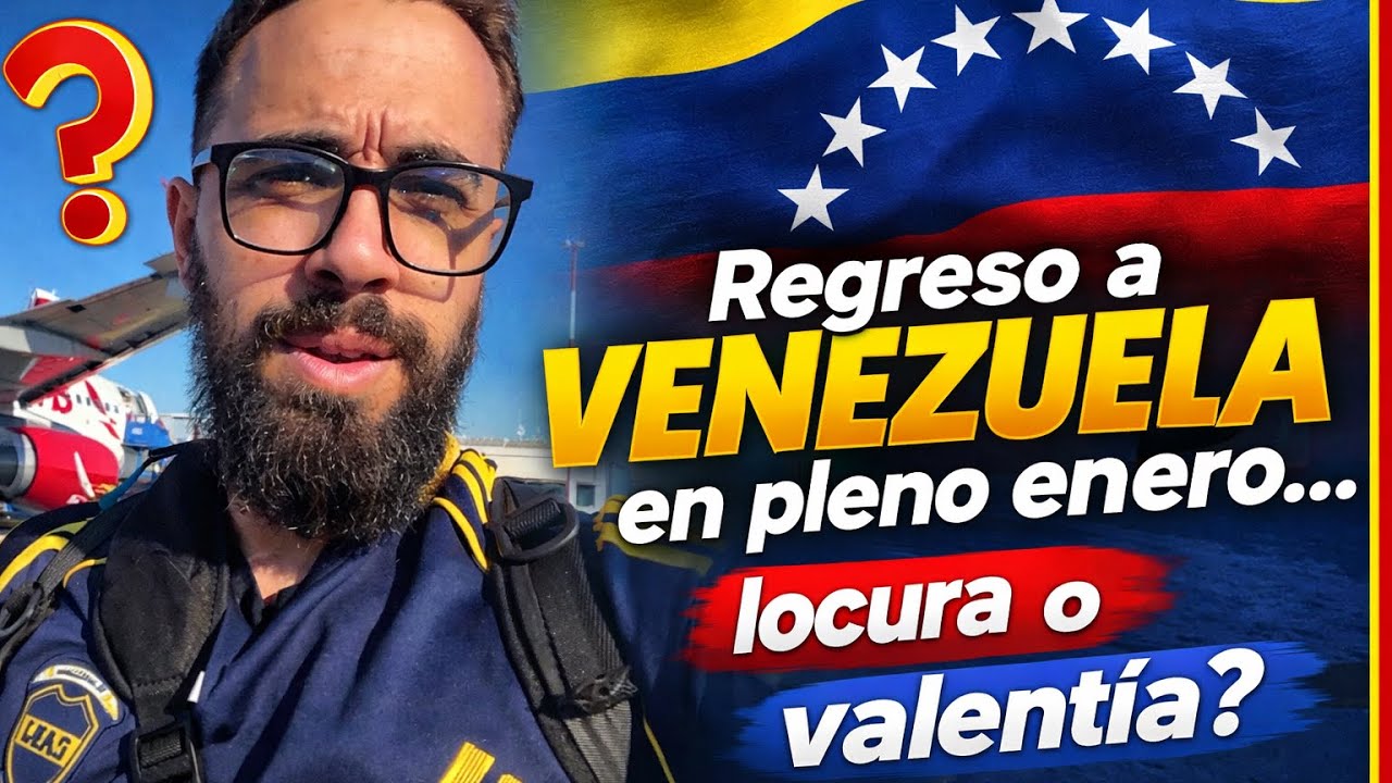 Regreso a Venezuela….. Locura o valentía???