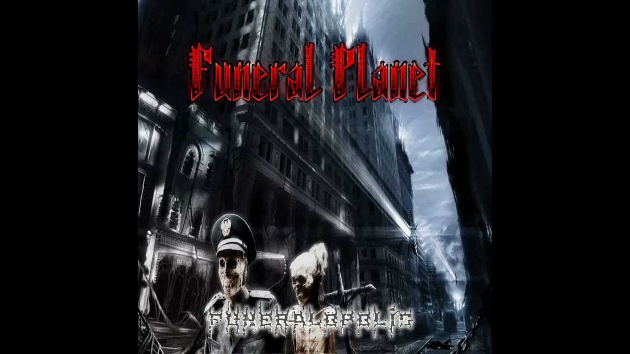 Funeral Planet   Funeralopolis Full Album