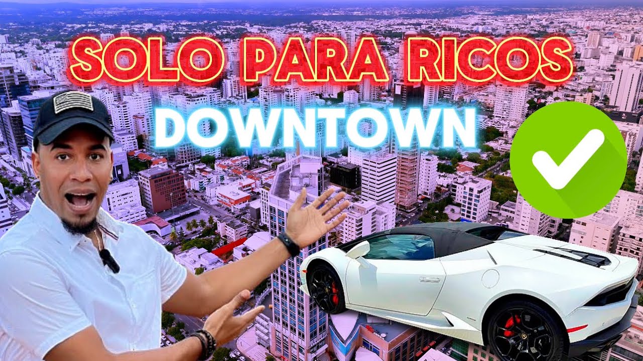 EL BARRIO de los RICOS 💰| DOWNTOWN moderno de SANTO DOMINGO