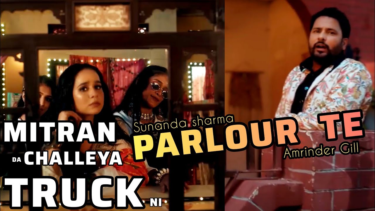 Parlour Te | Mittran Da Challeya Truck Ni| Amrinder Gill, Sunanda Sharma- Jatinder Shah- ChandraBrar