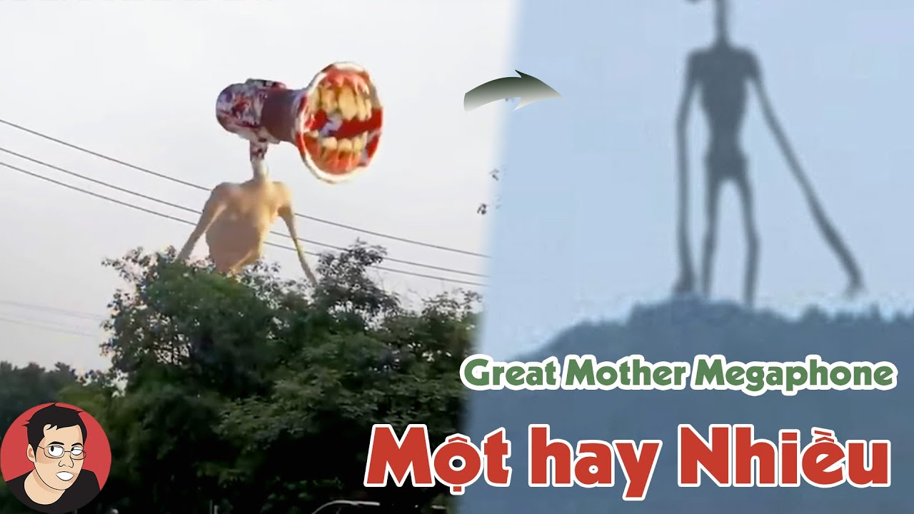 Quái vật MẸ đầu loa vĩ đại Great Mother Megaphone có một hay nhiều trên Trái Đất?