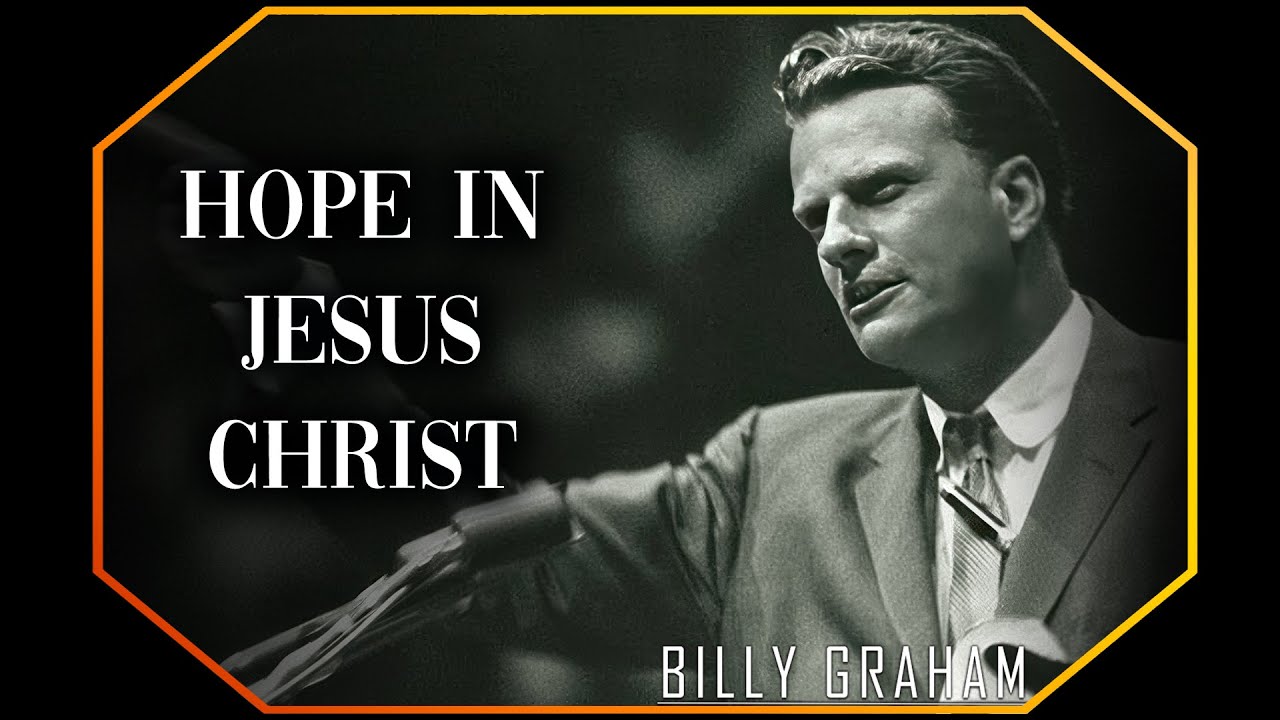 Hope in Jesus Christ | Billy Graham Sermon #BillyGraham #Gospel #Jesus #Christ