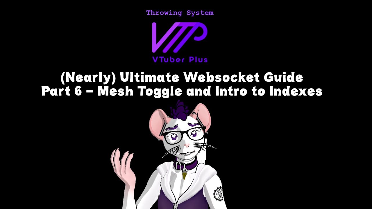 [Tutorial] Part 6 - Meshes and Indexes || The (Nearly) Ultimate VTuberPlus Websocket Guide