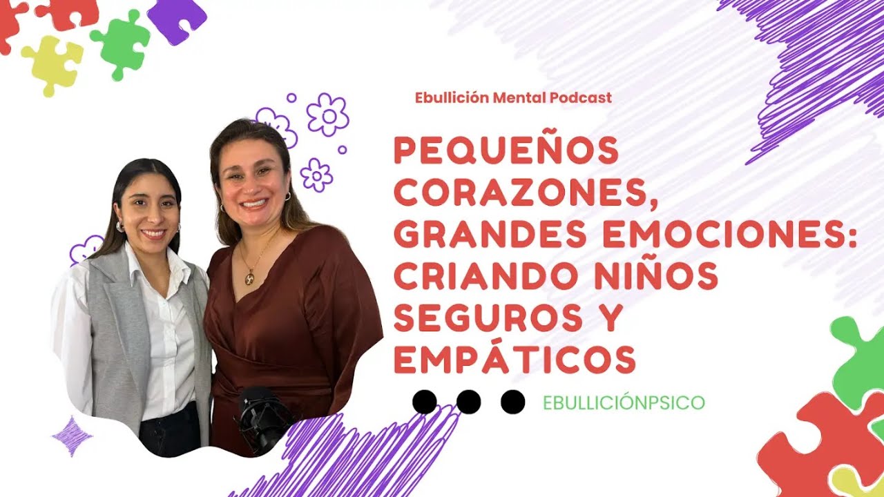 Pequeños corazones, grandes emociones: criando niños seguros y empáticos
