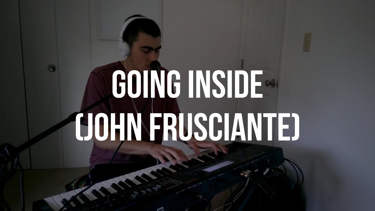 Piano Cover #8: Going Inside (John Frusciante)