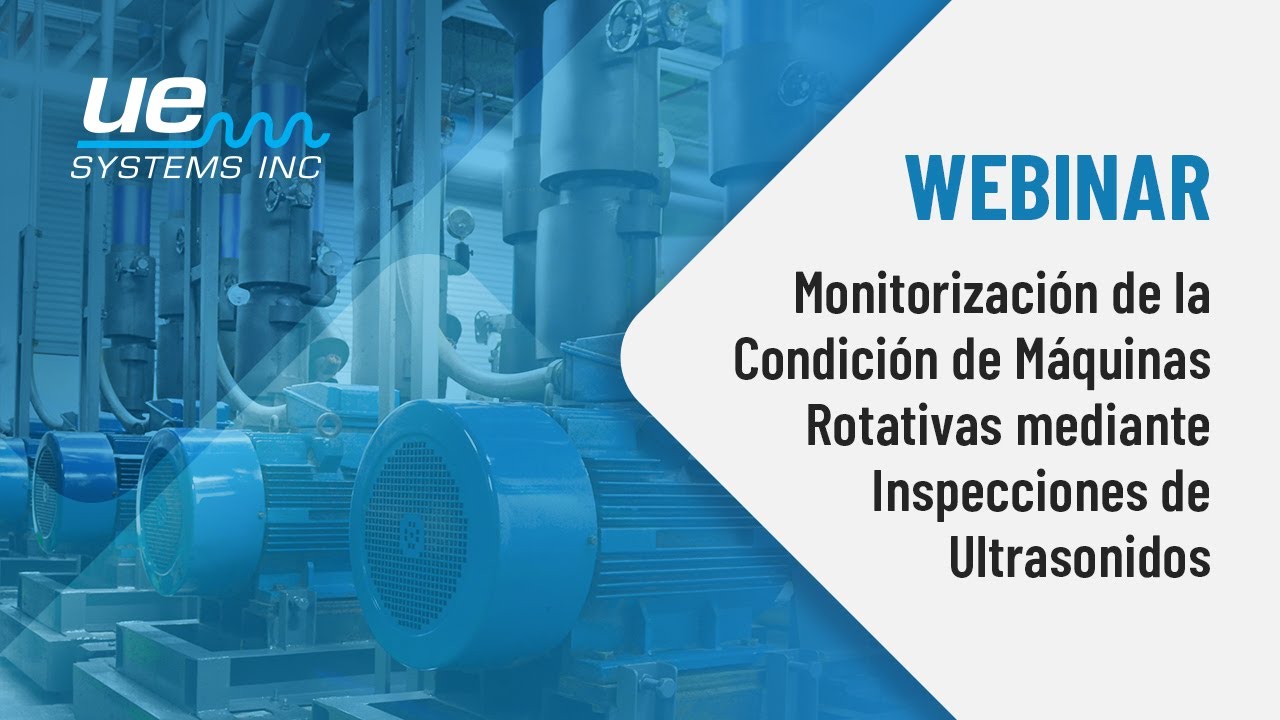 Webinar - Monitorización de la Condición de Máquinas Rotativas mediante Inspecciones de Ultrasonidos