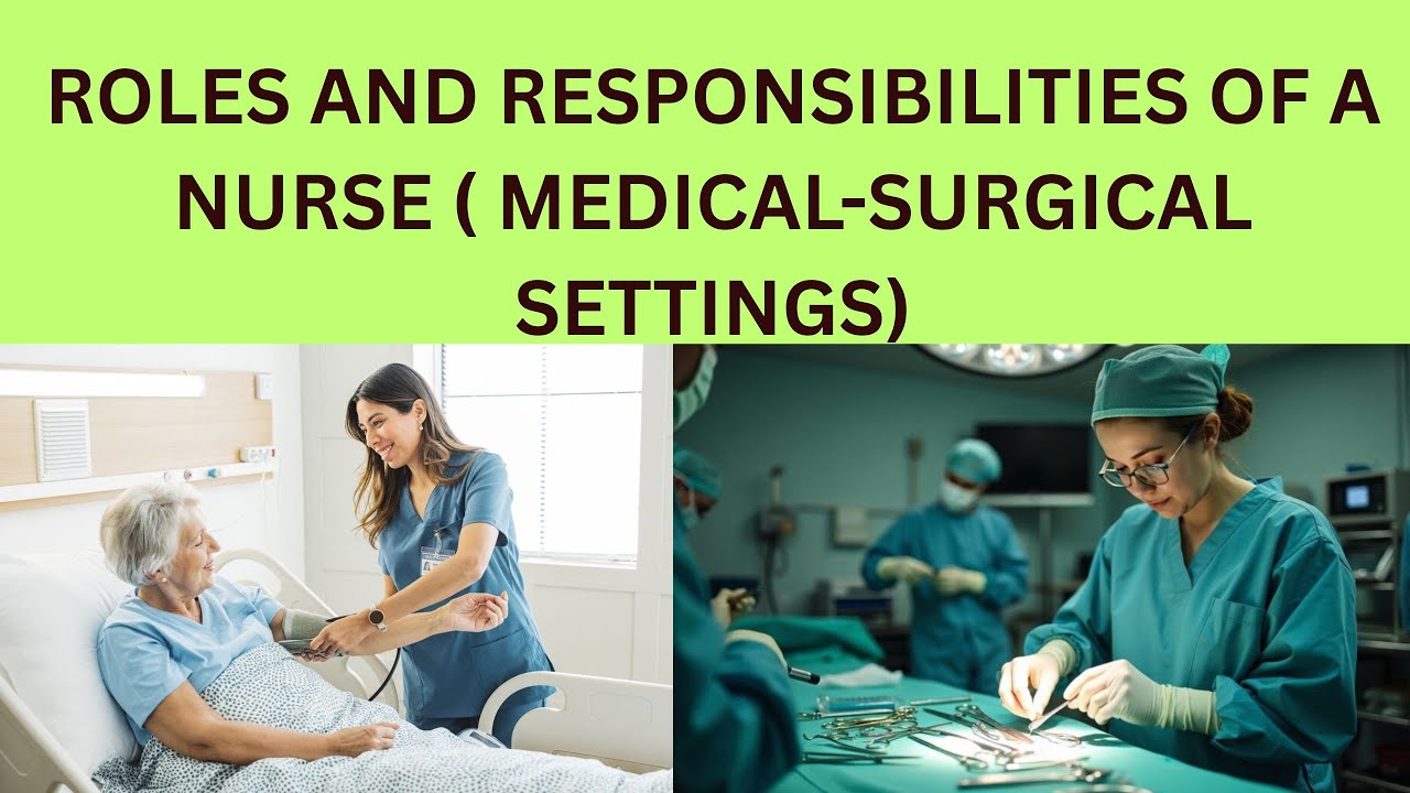 DETAILED NOTES ON ROLES AND RESPONSIBILITY OF A NURSE IN MEDICAL SURGICAL SETTING