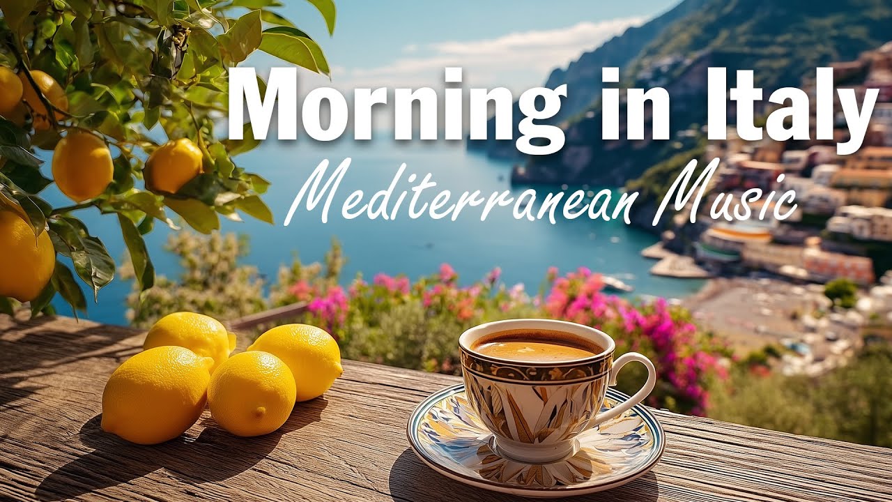 🌊 Sunrise Coffee in Italy ☕ Mediterranean Music for Relaxation & Beautiful Scenery