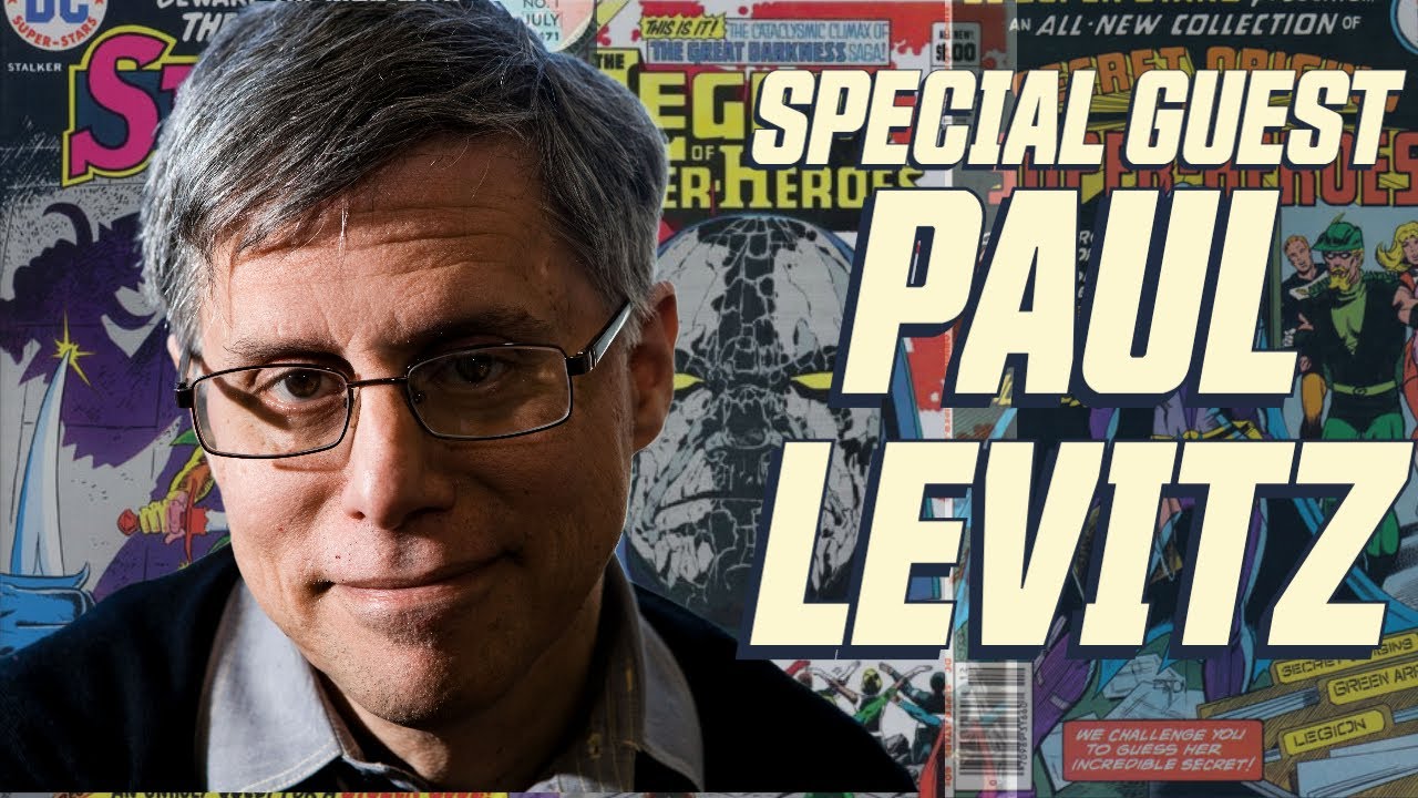 A DC Comics deep dive with special guest PAUL LEVITZ!