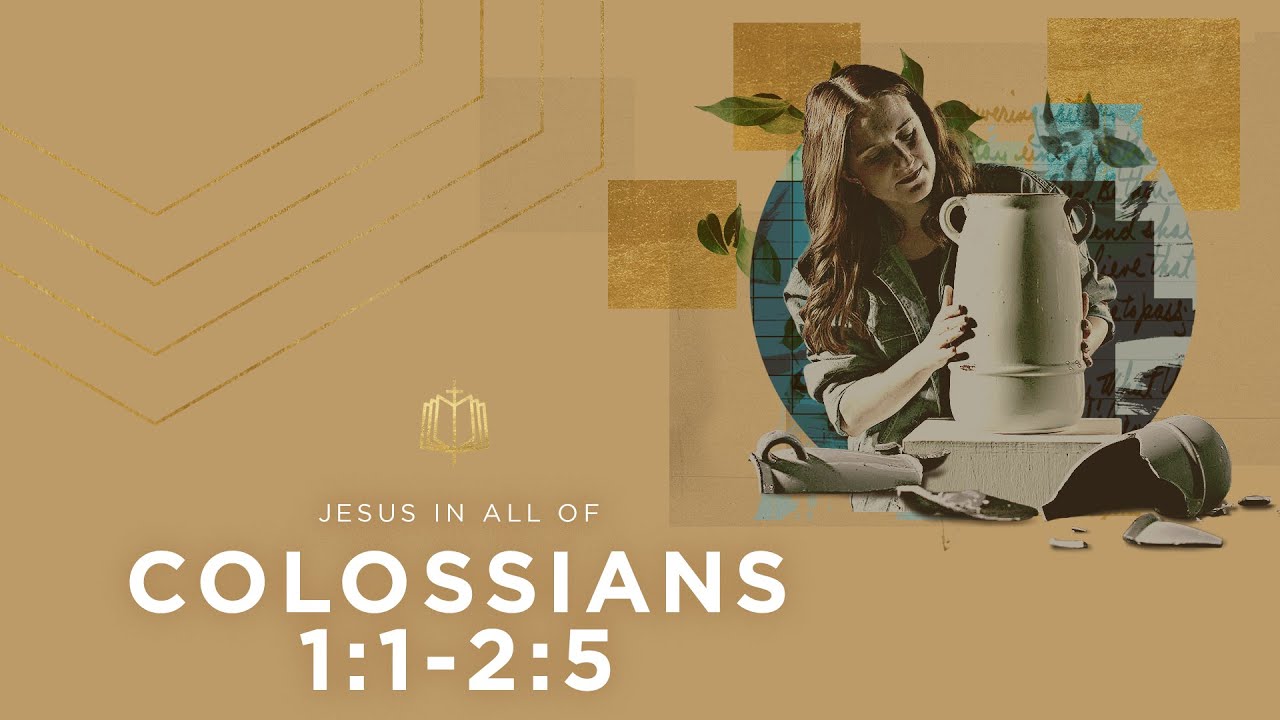 Colossians 1:1-2:5 | Jesus is All You Need | Bible Study