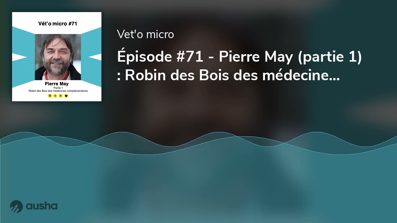 Épisode #71 - Pierre May (partie 1) : Robin des Bois des médecines complémentaires