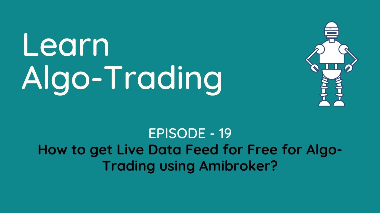 How to get Live Data Feed for Free for Algo-Trading using Amibroker?&rdquo;