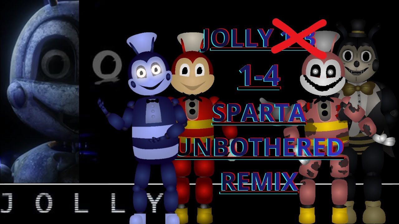 Five Nights At Jolly's 1-4 Has a Sparta Unbothered Remix!!(Thank you for 300 subscribers!!)