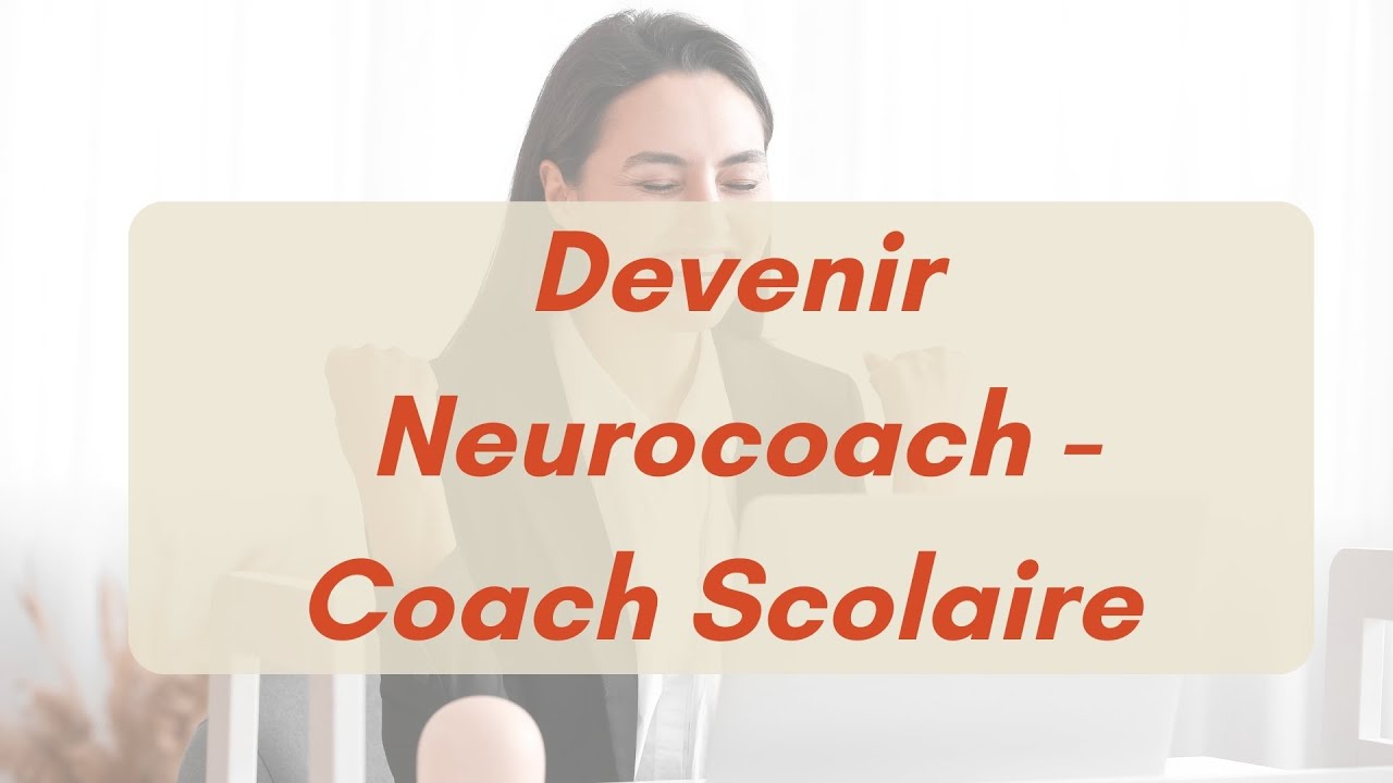 Devenir Neurocoach - Coach Scolaire