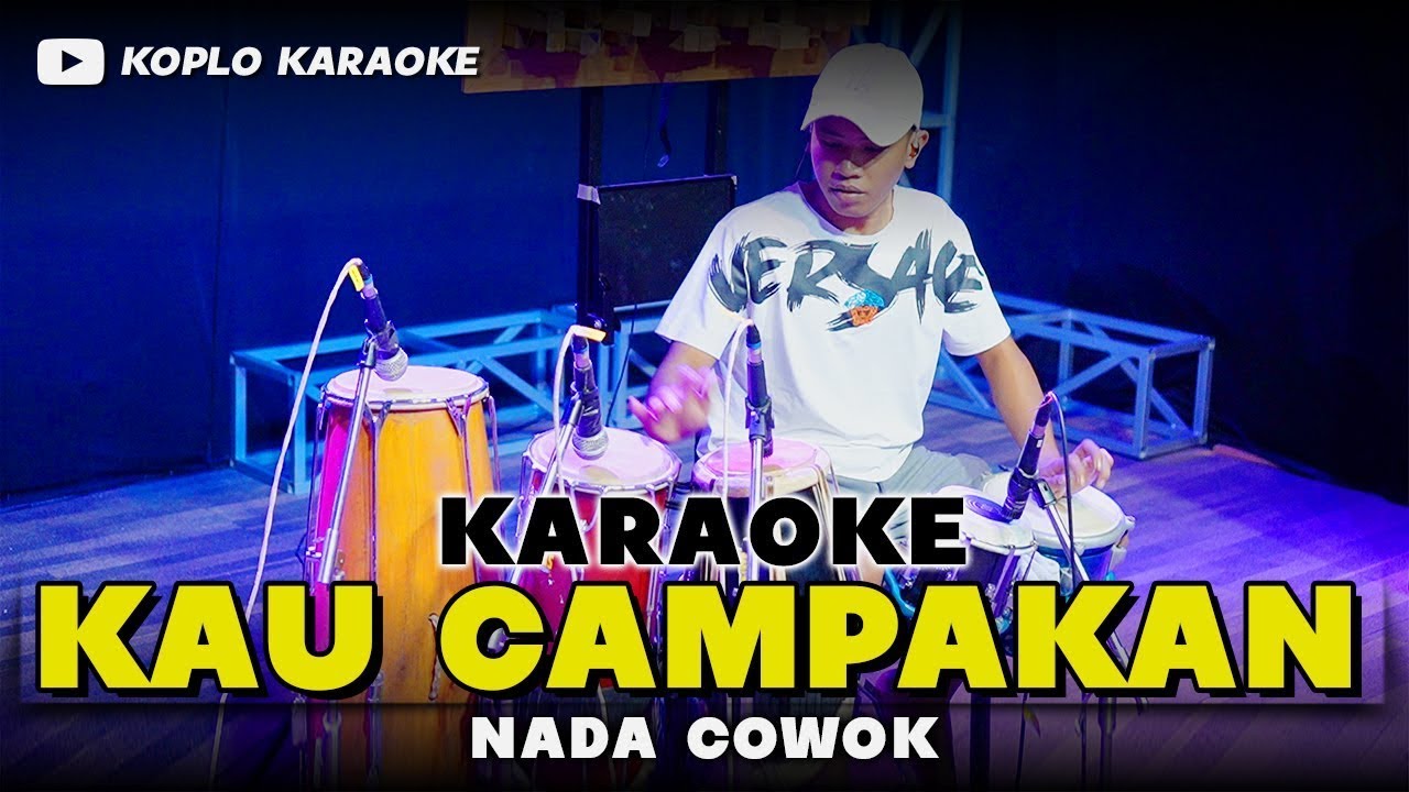 KAU CAMPAKAN KOPLO KARAOKE NADA COWOK   PRIA VERSI DANGDUT KOPLO JARANAN