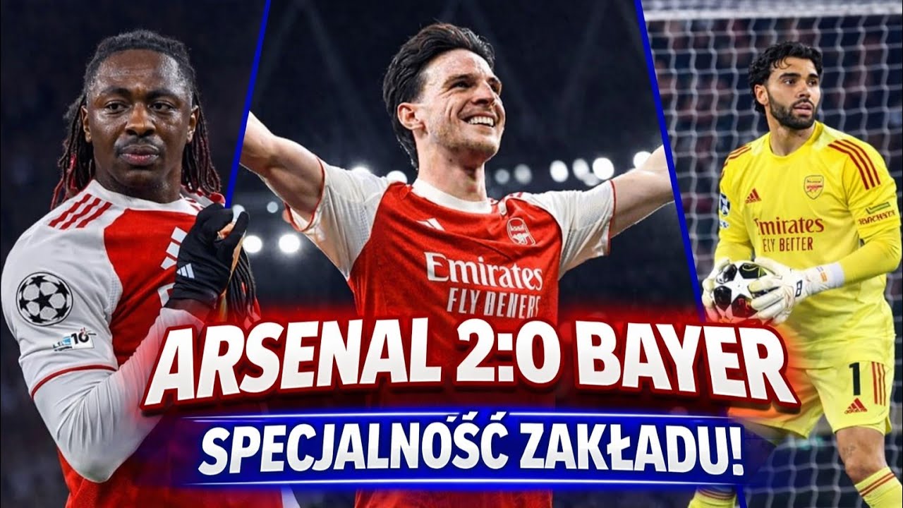 ARSENAL NIE DAŁ SIĘ ZBAYEROWAĆ! PEWNY AWANS PO PIĘKNYCH GOLACH!