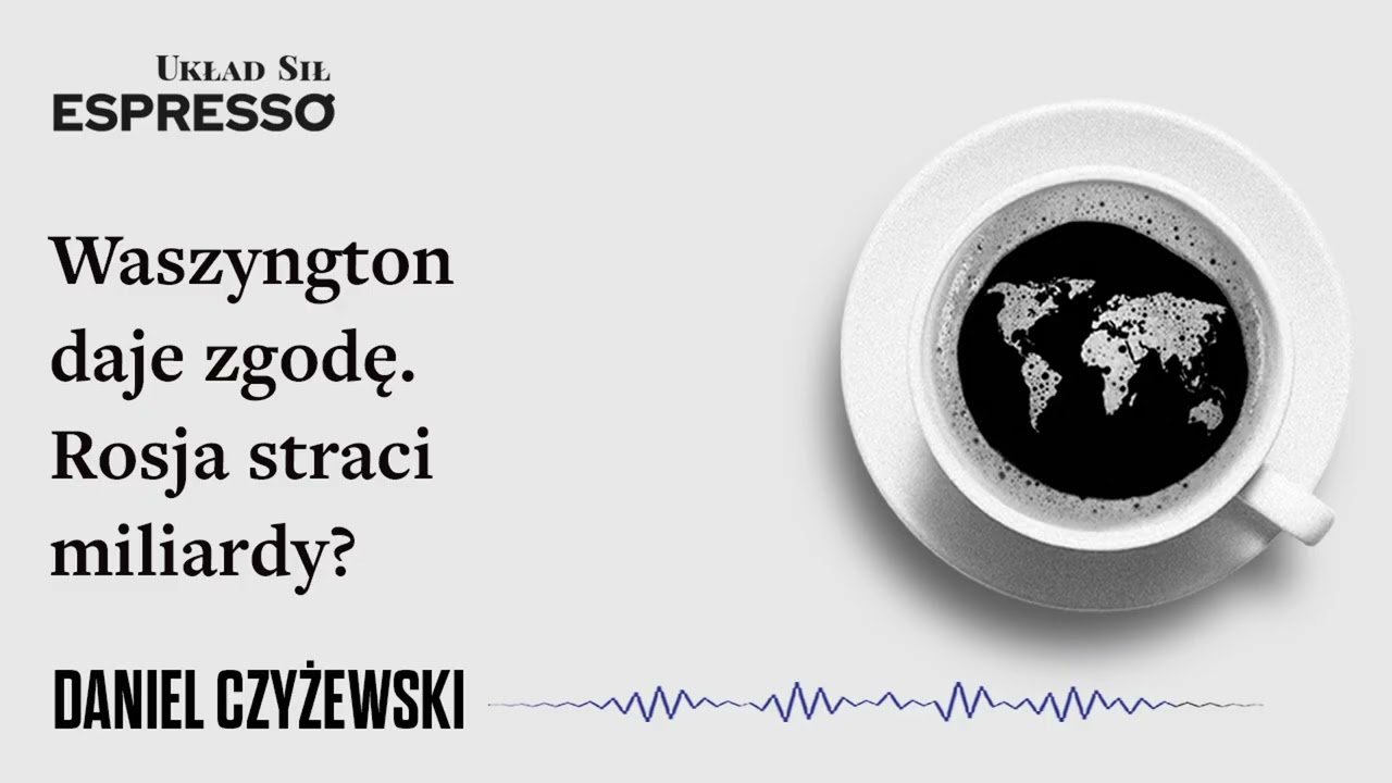 Waszyngton daje zgodę. Rosja straci miliardy? Eugeniusz Romer, Daniel Czyżewski