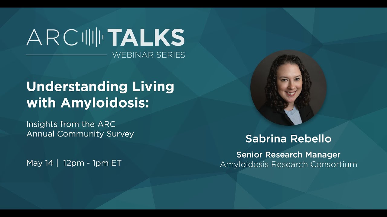 ARC TALKS Webinar: Understanding Living with Amyloidosis