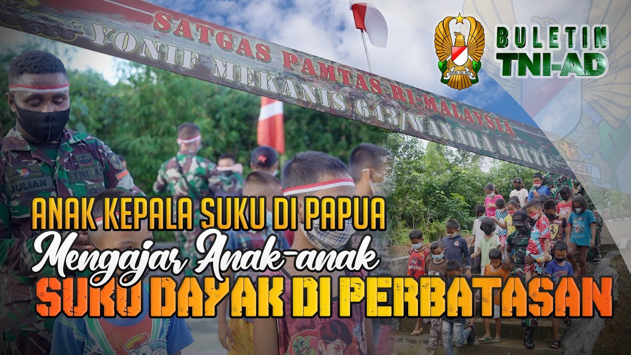 Anak Kepala Suku di Papua Mengajar Anak-anak Suku Dayak di Perbatasan | BULETIN TNI AD