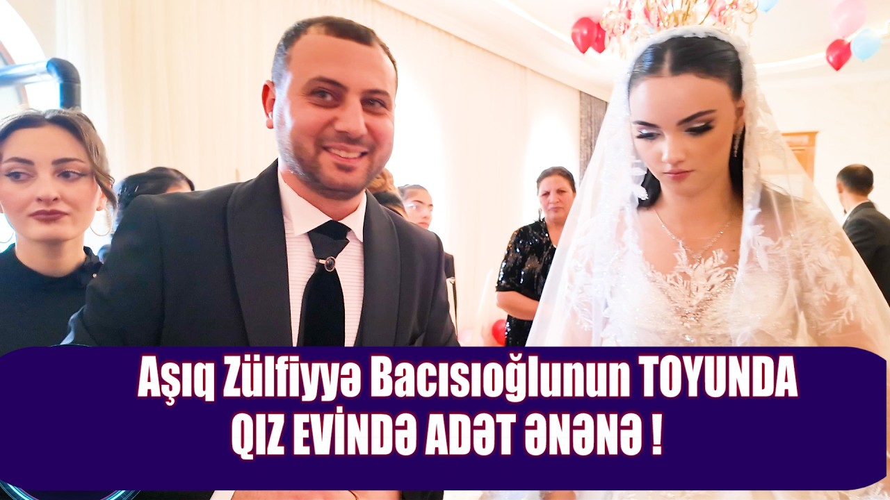 AŞIQ ZÜLFİYƏNİN BACISI OGLUNUN TOYU QIZ EVİNDƏ