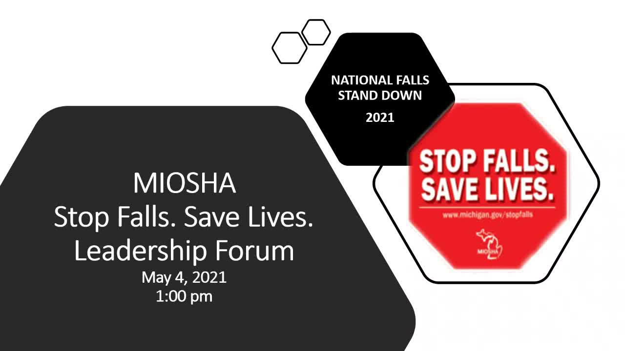 MIOSHA Stop Falls. Save Lives. Leadership Webinar Forum Recording - May 4, 2021