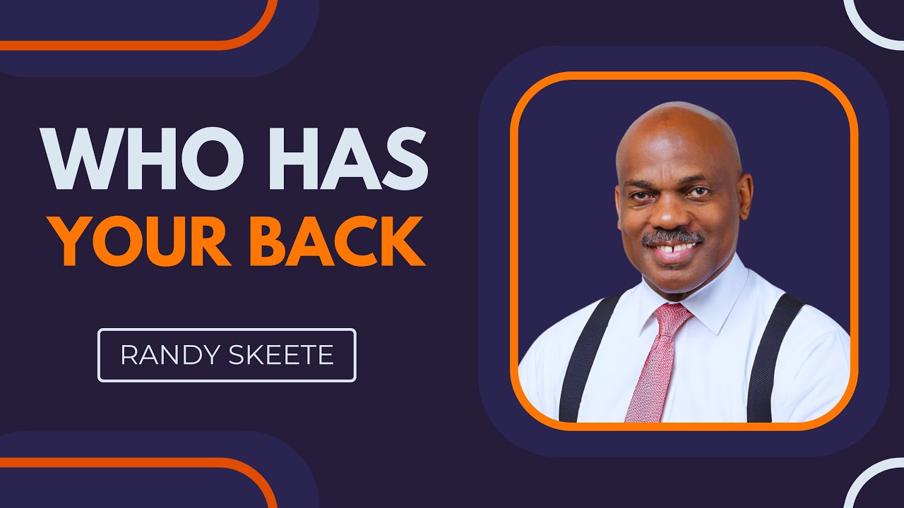 Who Has Your Back | Randy Skeete