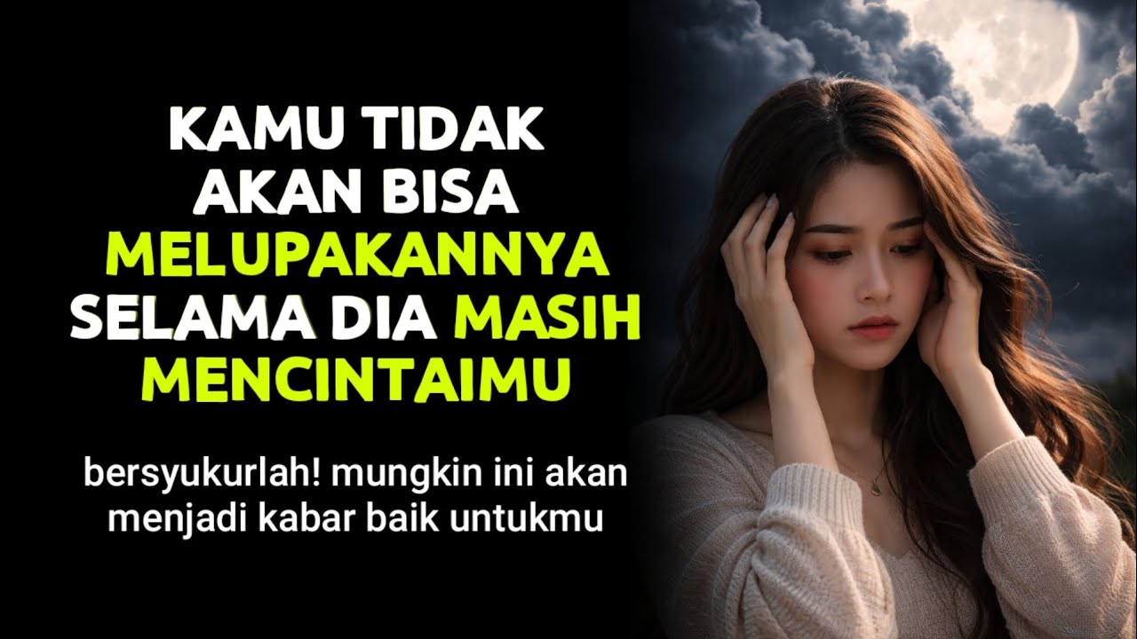 Kamu Tidak Akan Bisa Melupakannya Selama Dia Masih Mencintaimu dan Memikirkanmu