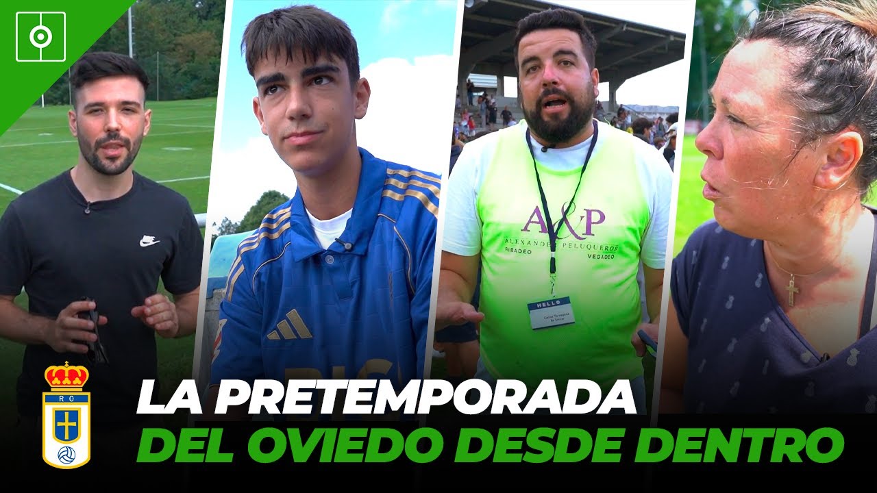 LA PRETEMPORADA DEL OVIEDO, DESDE DENTRO