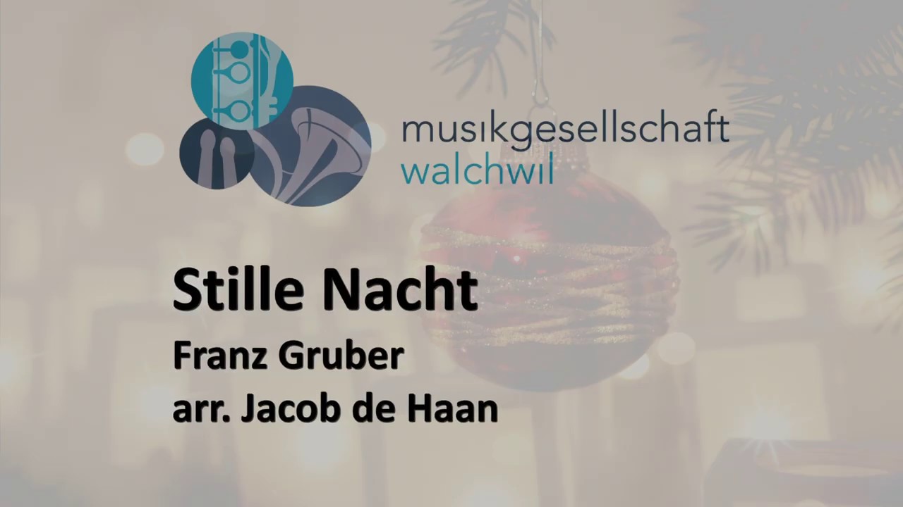 Stille Nacht (Franz Gruber, arr. Jacob de Haan) - Musikgesellschaft Walchwil