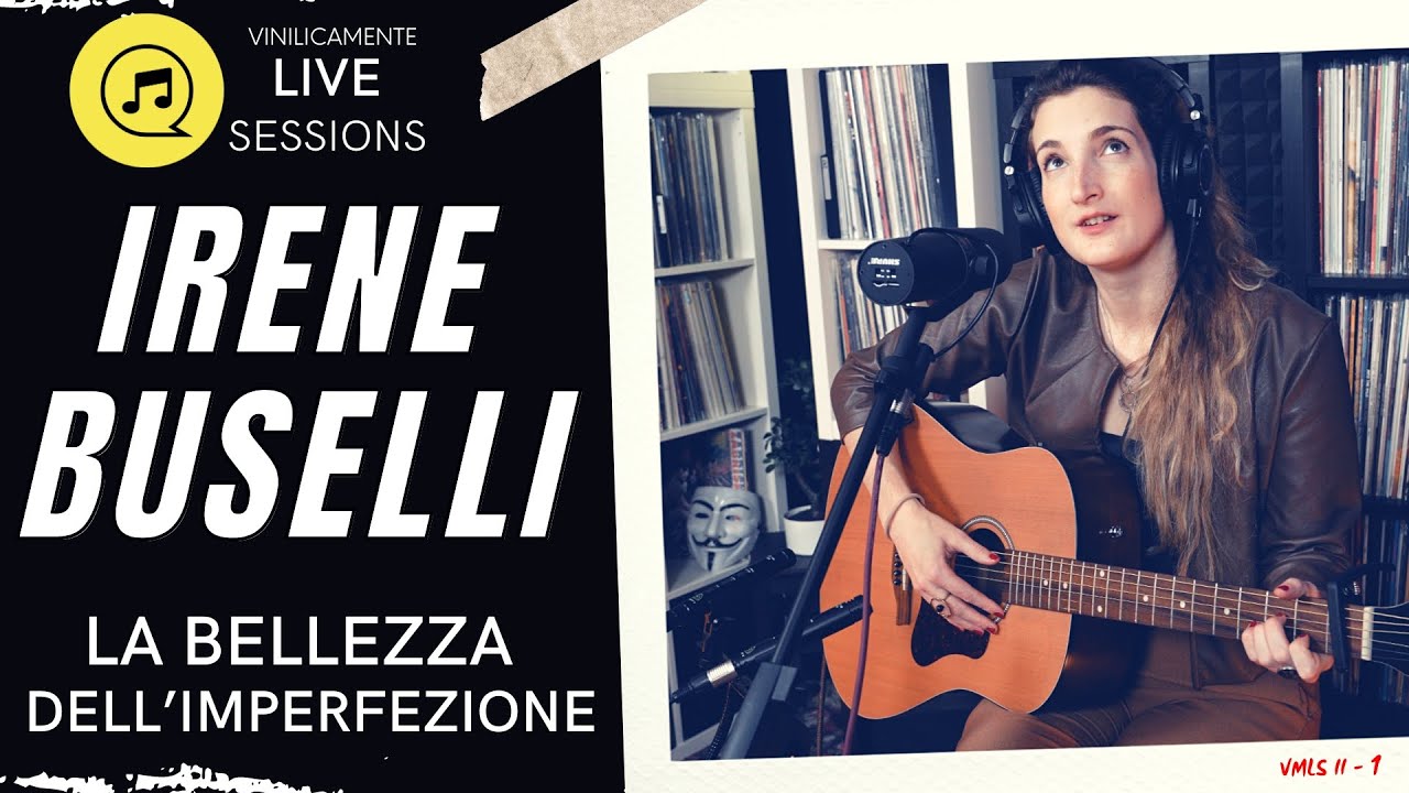 IRENE BUSELLI ► La bellezza dell'imperfezione ||  La nuova musica italiana || VMLS II - 1