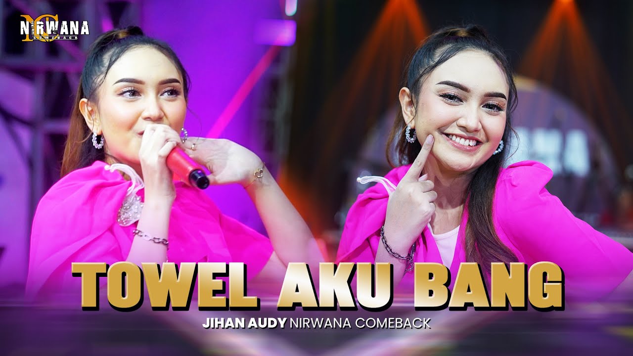 TOWEL AKU BANG - Jihan Audy OM NIRWANA COMEBACK | OFFICIAL MUSIC VIDEO