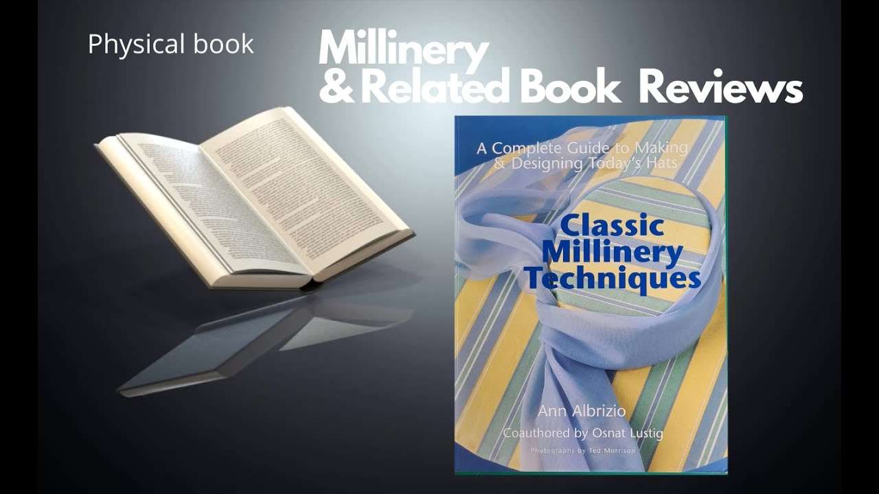 Millinery book review - Classic Millinery Techniques - Ann Albrizio