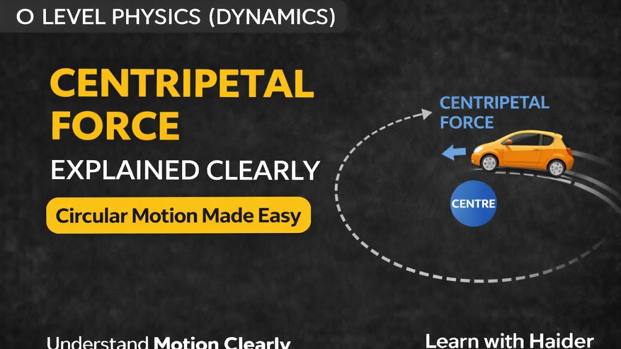 Centripetal Force Explained Clearly | Circular Motion Made Easy | O Level Physics