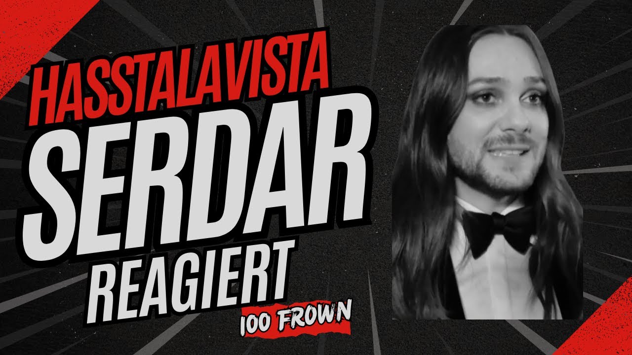 Hasstalavista- Serdar reagiert auf 100 Frauen