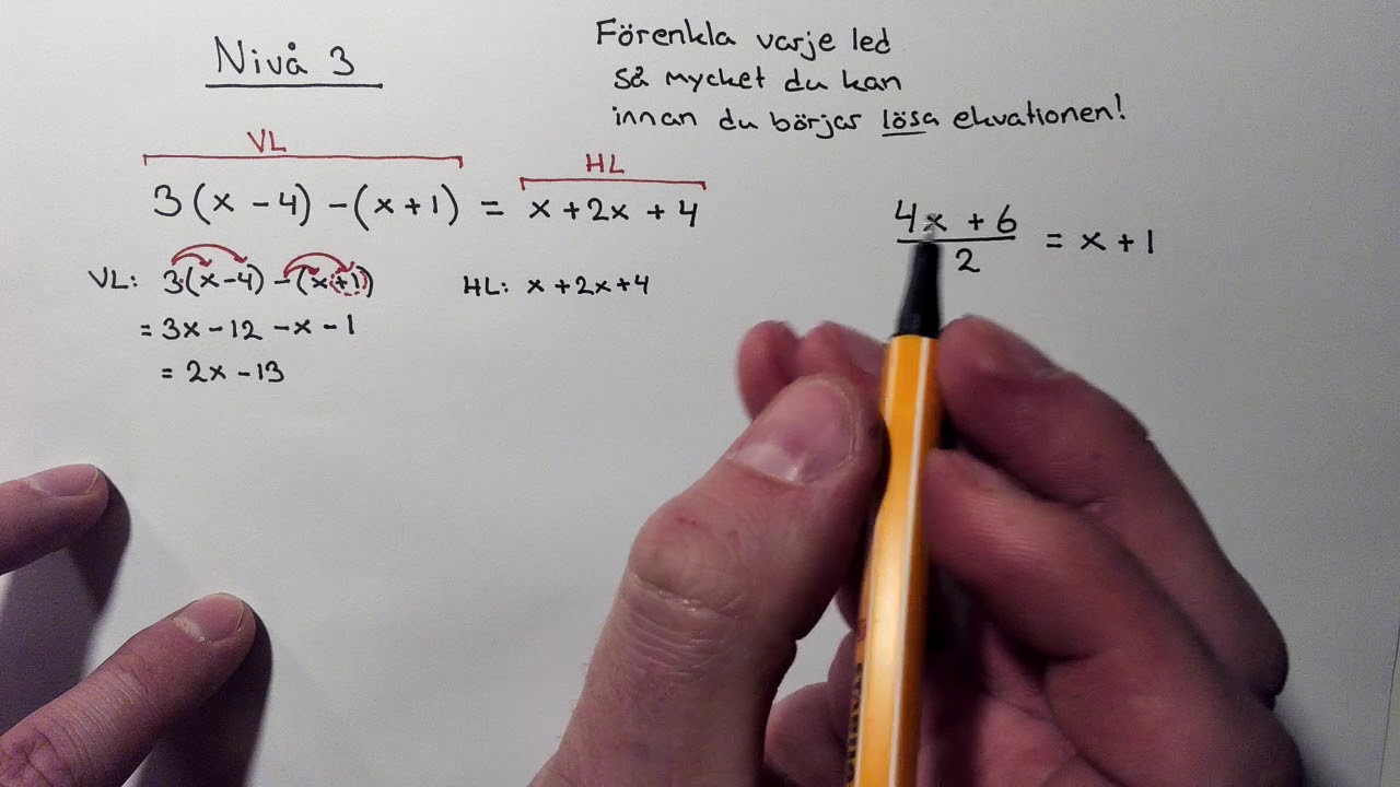 Ekvationslösning Nivå 3: förenklingar krävs