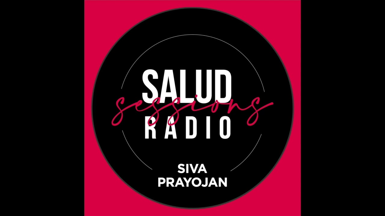 Salud Sessions Radio Ft. Siva Prayojan