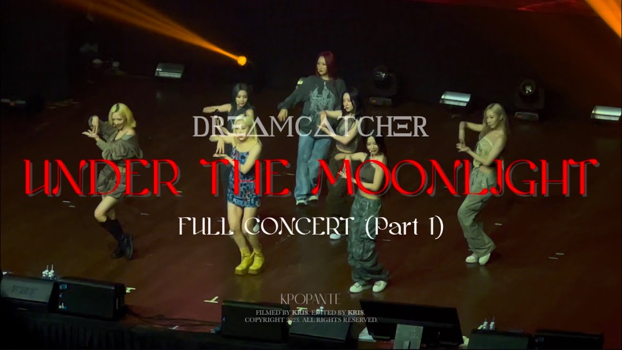 DREAMCATCHER (드림캐쳐)  Under the Moonlight Full Concert (Part 1/3) | 230828
