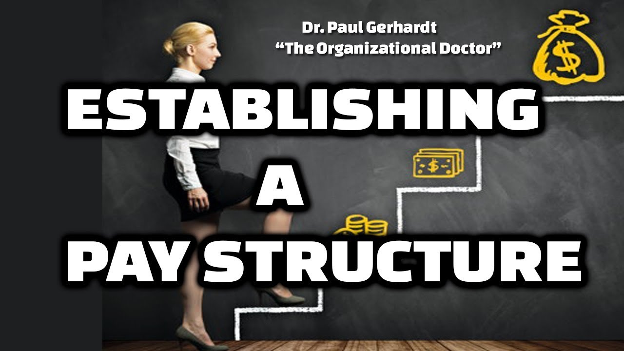 Establishing Pay Structure (Video 12) | Dr. Paul Gerhardt