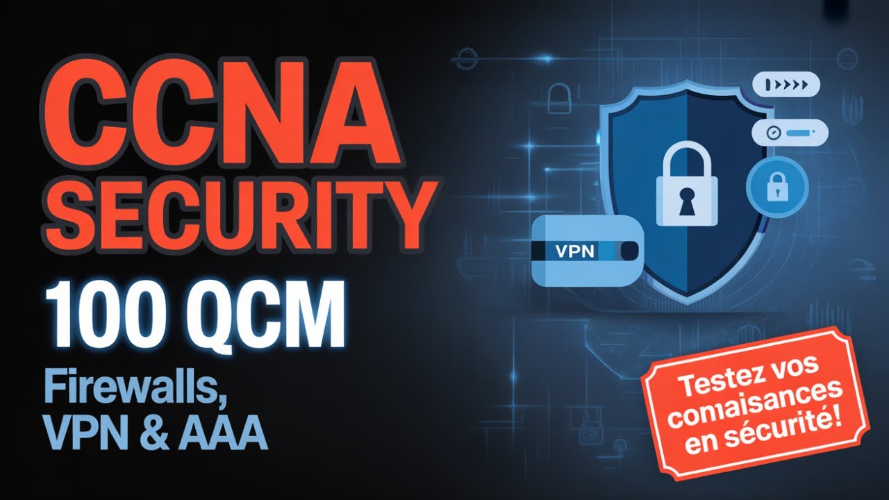 🔐 CCNA Security : 100 QCM pour Maîtriser Firewalls, VPN & AAA 🔥