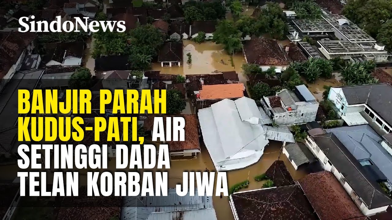 Banjir Parah Kudus-Pati, Air Setinggi Dada Telan Korban Jiwa | Sindo Trending | 14/01