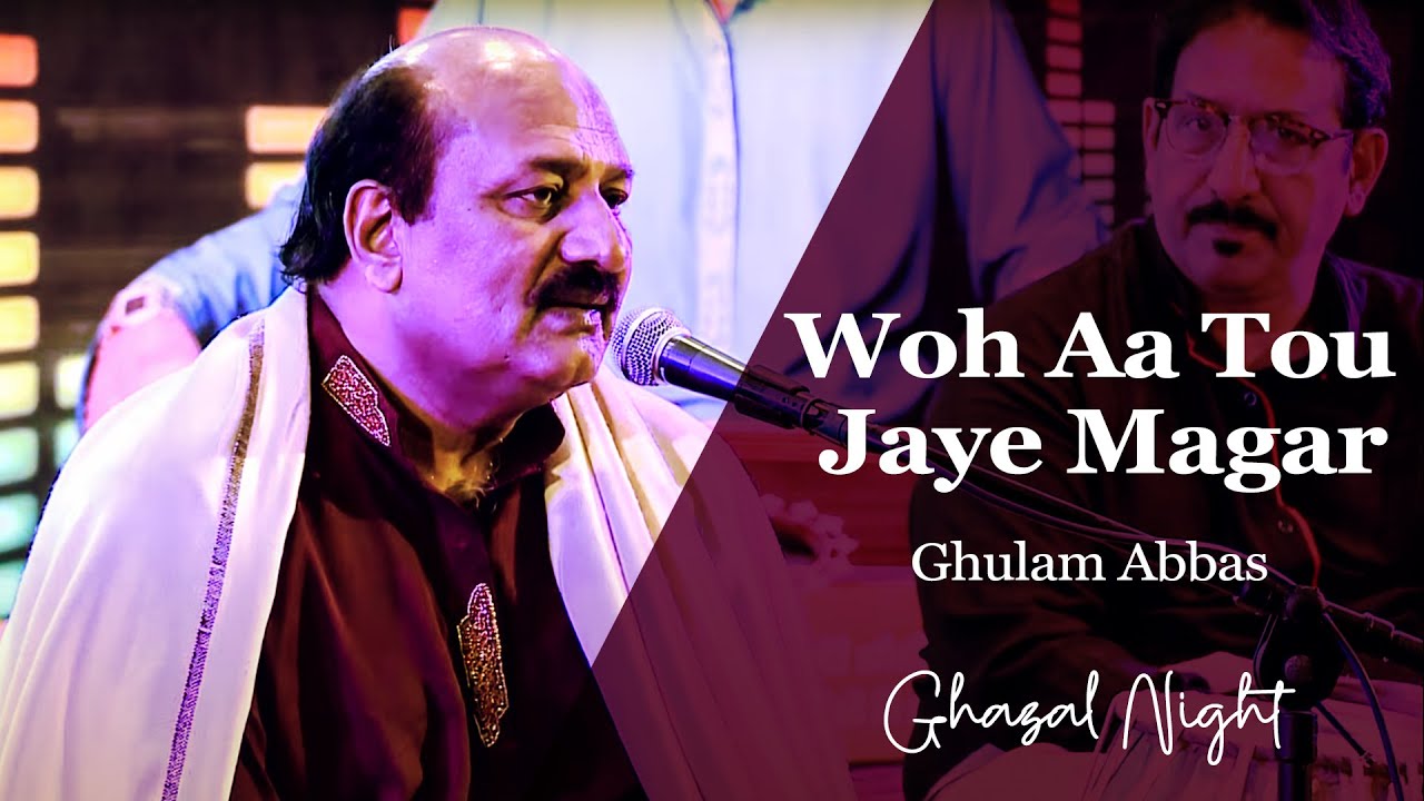 Ghulam Abbas | Woh Aa Tou Jaye Magar | Ghazal Night | IAM Karachi