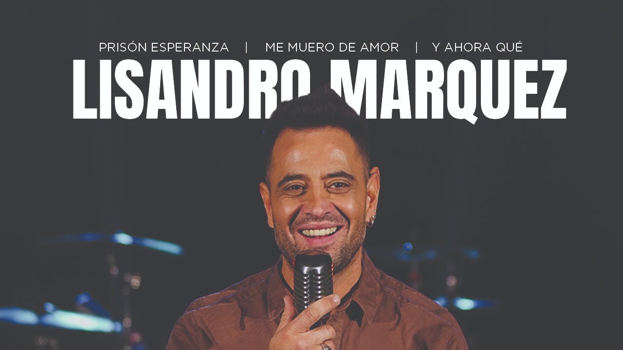 Lisandro Márquez- Prisión esperanza/ Me muero de amor/ Y ahora que