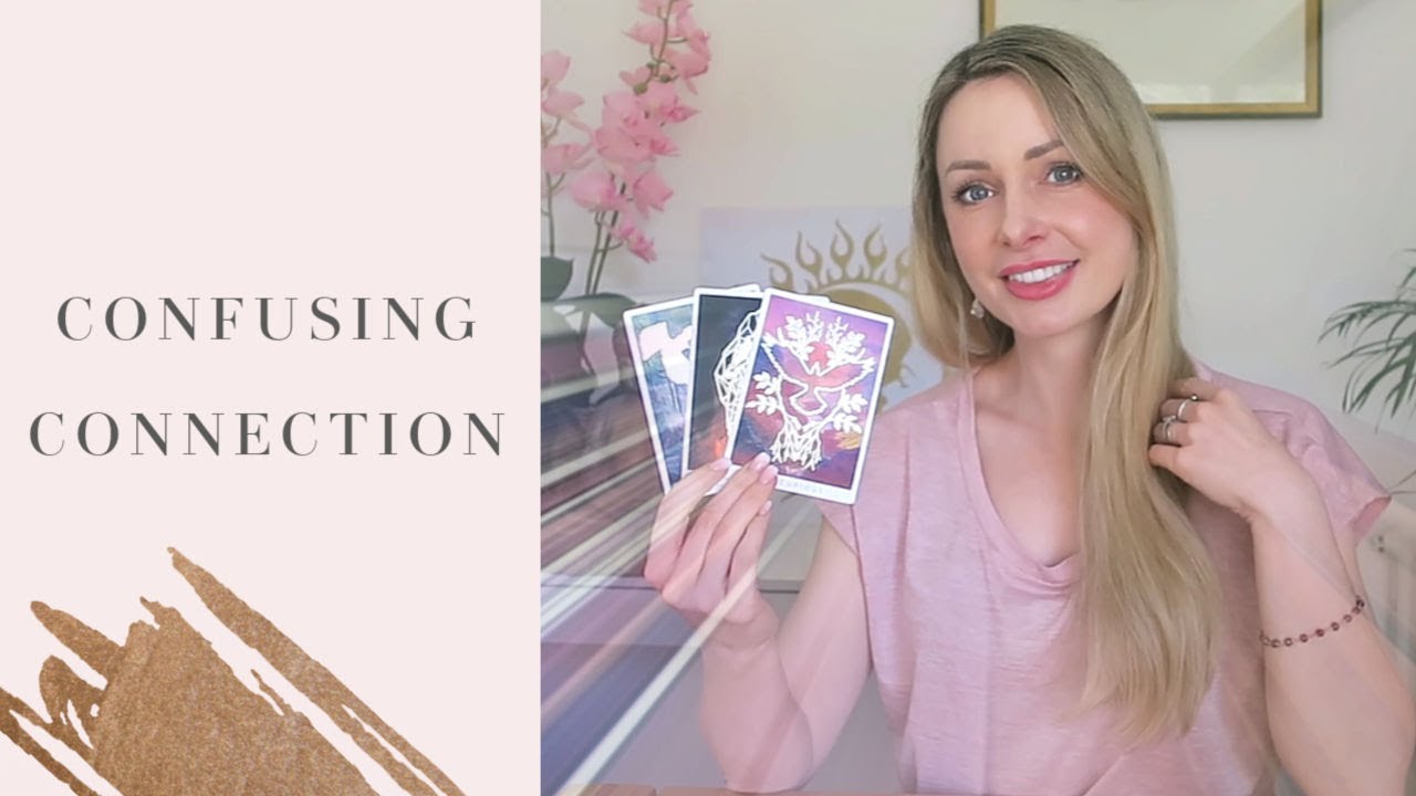 Confusing Connection - What's going on in this connection? How do they really feel? PICK A CARD