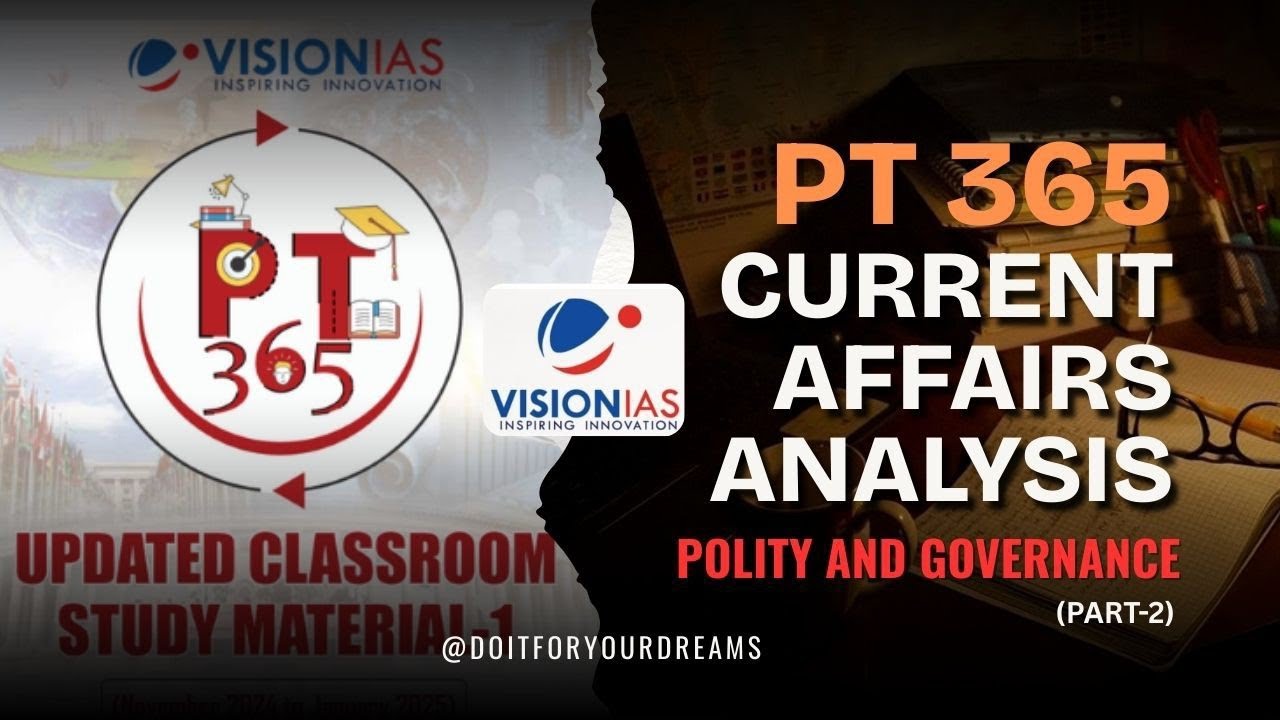 Vision IAS PT365 | Polity and Governance PART-2 | Current Affairs Analysis 