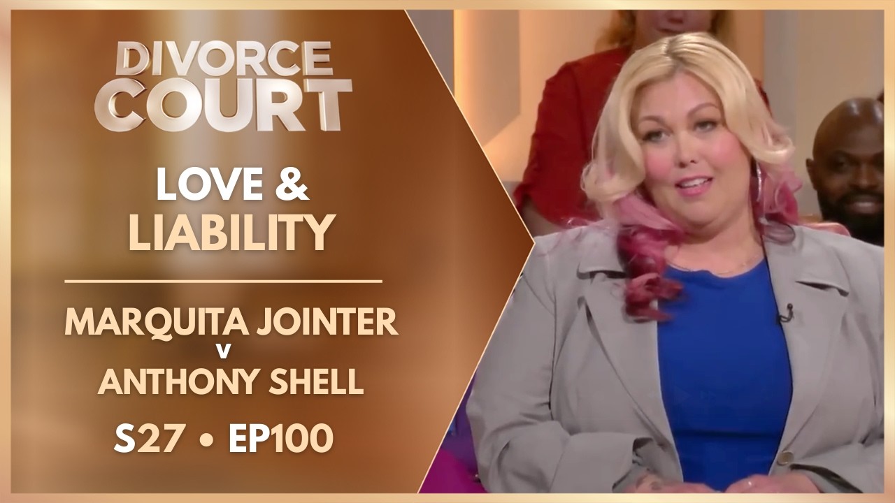Love & Liability: Marquita Jointer v Anthony Shell | S27 Ep. 100